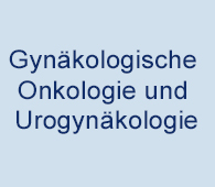 Gynäkologische Onkologie und Urogynäkologie